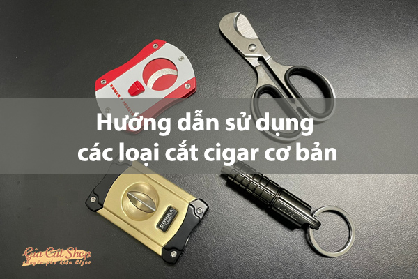 [HƯỚNG DẪN] Cách dùng dao cắt cigar đúng chuẩn